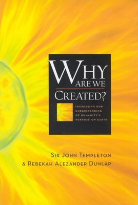 Why Are We Created - Templeton, Sir John, and Dunlap, Rebekah A (Contributions by)