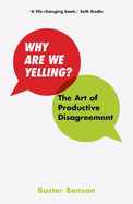 Why Are We Yelling?: The Art of Productive Disagreement