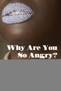Why Are You So Angry?; Anger and Rage in Black Feminist Literature
