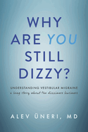 Why Are You Still Dizzy?: Understanding Vestibular Migraine: A Long Story about the Dizziness Business