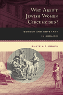 Why Aren't Jewish Women Circumcised?: Gender and Covenant in Judaism