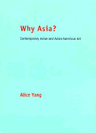 Why Asia?: Essays on Contemporary Asian and Asian American Art
