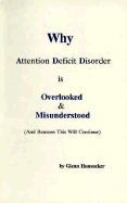 Why Attention Deficit Disorder is Overlooked and Misunderstood: And Reasons This Will Continue