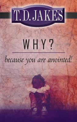 Why? Because You're Anointed! - Jakes, T D