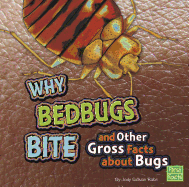 Why Bed Bugs Bite and Other Gross Facts about Bugs
