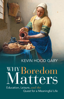 Why Boredom Matters - Gary, Kevin Hood