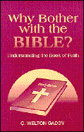 Why Bother with the Bible?: Understanding the Book Faith - Gaddy, C Welton