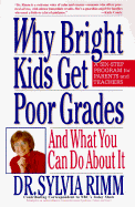 Why Bright Kids Get Poor Grades: And What You Can Do about It - Rimm, Sylvia B, Dr., PH.D.
