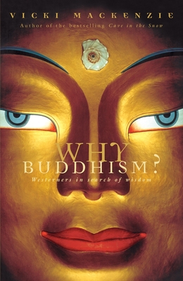 Why Buddhism?: Westerners in Search of Wisdom - MacKenzie, Vicki