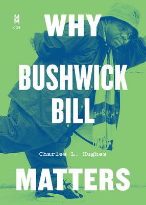 Why Bushwick Bill Matters - Hughes, Charles L