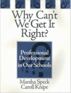 Why Can t We Get It Right?: Professional Development in Our Schools - Speck, Marsha, and Knipe, Caroll O
