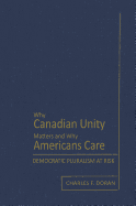 Why Canadian Unity Matters and Why Americans Care: Democratic Pluralism at Risk