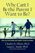 Why Can't I Be the Parent I Want?