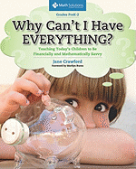 Why Can't I Have Everything?: Teaching Today's Children to Be Financially and Mathematically Savvy, Grades Prek-2 - Crawford, Jane