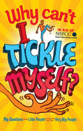 Why Can't I Tickle Myself?: Big Questions from Little People . . . Answered by Some Very Big People