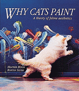 Why Cats Paint - Silver, Burton, and Busch, Heather