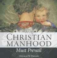 Why Christian Manhood Must Prevail