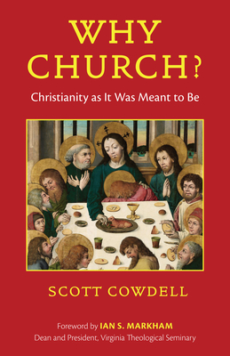 Why Church?: Christianity as It Was Meant to Be - Cowdell, Scott