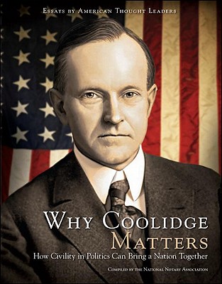 Why Coolidge Matters: How Civility in Politics Can Bring a Nation Together - National Notary Association