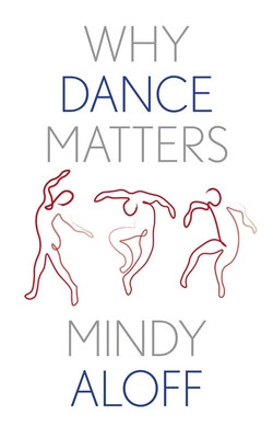Why Dance Matters - Aloff, Mindy