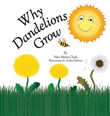 Why Dandelions Grow - Clark, Nita Marie