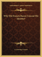 Why Did Francis Bacon Conceal His Identity?