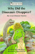 Why Did the Dinosaurs Disappear? the Great Dinosaur Mystery