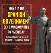 Why Did the Spanish Government Send Missionaries to America? History of America Grade 3 Children's Exploration Books