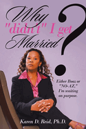 Why "Didn'T" I Get Married?: Either Boaz or "No-Az," I'm Waiting on "Purpose"