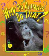 Why Do Animals Do That? - Kalman, Bobbie, and Nickles, Greg