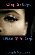 Why Do Boys Make Girls Cry?