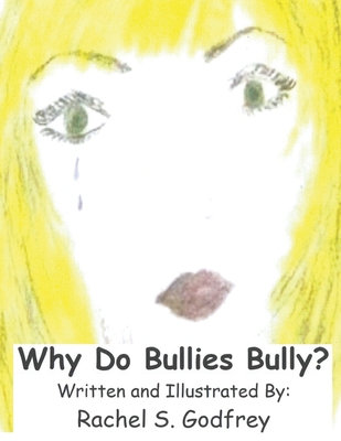 Why Do Bullies Bully - Godfrey, Rachel Suzanne