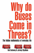 Why Do Buses Come in Threes?: The Hidden Maths of Everyday Life