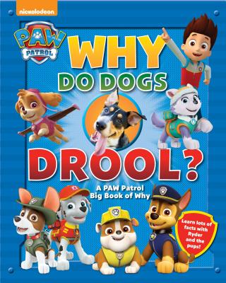 Why Do Dogs Drool?: A Paw Patrol Big Book of Why - Media Lab Books