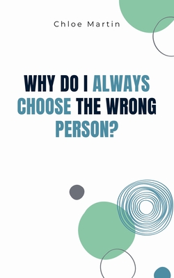Why Do I Always Choose the Wrong Person? - Martin, Chloe