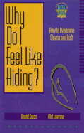 Why Do I Feel Like Hiding?: How to Overcome Shame and Guilt - Green, Daniel, and Lawrenz, Mel, Dr., Ph.D.