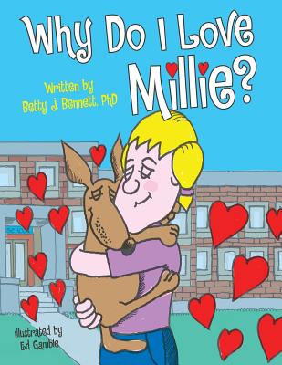 Why Do I Love Millie? - Bennett, Betty J, PhD