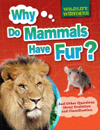 Why Do Mammals Have Fur?: And Other Questions about Evolution and Classification