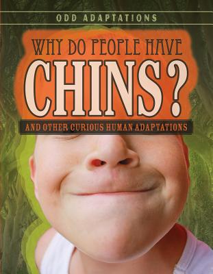 Why Do People Have Chins?: And Other Curious Human Adaptations - Fletcher, Patricia, Dr.