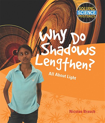 Why Do Shadows Lengthen?: All about Light - Brasch, Nicholas