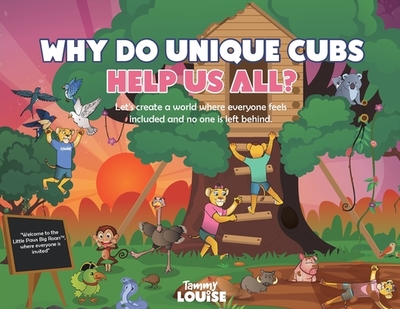 Why Do Unique Cubs Help Us All?: Let's create a world where everyone feels included and no one is left behind. - Louise, Tammy