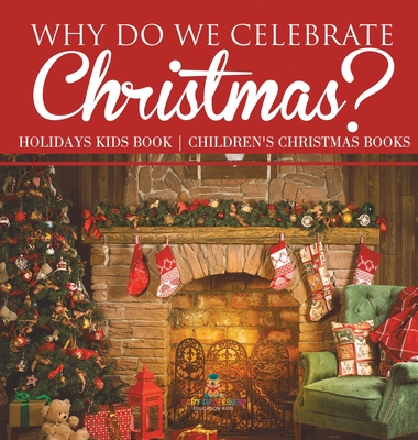 Why Do We Celebrate Christmas? Holidays Kids Book Children's Christmas Books - Baby Professor