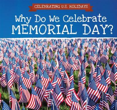Why Do We Celebrate Memorial Day? - Lake, Kirsten