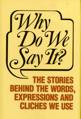 Why Do We Say It? - Castle Books (Prepared for publication by)