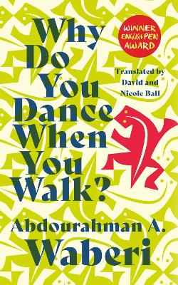 Why Do You Dance When You Walk - Waberi, Abdourahman A, and Ball, Nicole (Translated by), and Ball, David (Translated by)