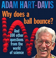 Why Does A Ball Bounce?: and 100 other questions from the world of science