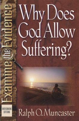 Why Does God Allow Suffering? - Muncaster, Ralph O