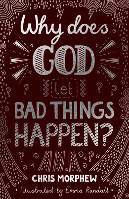 Why Does God Let Bad Things Happen? - Morphew, Chris