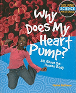 Why Does My Heart Pump?: All about the Human Body