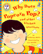 Why Does Popcorn Pop?: And Other Kitchen Questions